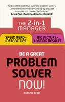 Adrian Reed - Be a Great Problem Solver – Now!: The 2-in-1 Manager: Speed Read - Instant Tips; Big Picture - Lasting Results - 9781292119625 - V9781292119625