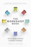 Pamela A. Hamilton - The Workshop Book: How to design and lead successful workshops - 9781292119700 - V9781292119700
