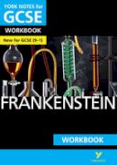 Susan Chaplin - Frankenstein: York Notes for GCSE (9-1) Workbook: YNA5 GCSE Frankenstein 2016 - 9781292138091 - V9781292138091
