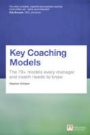 Stephen Gribben - Key Coaching Models: The 70+ Models Every Manager and Coach Needs to Know - 9781292151908 - V9781292151908
