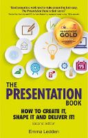 Emma Ledden - The Presentation Book, 2/E: How to Create it, Shape it and Deliver it! Improve Your Presentation Skills Now (2nd Edition) - 9781292171982 - V9781292171982