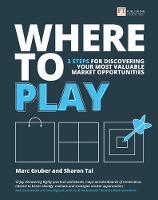 Marc Gruber - Where to Play: 3 steps for discovering your most valuable market opportunities - 9781292178929 - V9781292178929