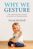 David Mcneill - Why We Gesture: The Surprising Role of Hand Movements in Communication - 9781316502365 - V9781316502365