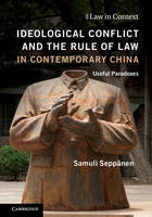 Samuli Seppanen - Law in Context: Ideological Conflict and the Rule of Law in Contemporary China: Useful Paradoxes - 9781316506189 - V9781316506189