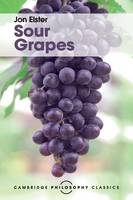 Jon Elster - Cambridge Philosophy Classics: Sour Grapes: Studies in the Subversion of Rationality - 9781316507001 - V9781316507001