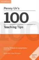 Penny Ur - Cambridge Handbooks for Language Teachers: Penny Ur´s 100 Teaching Tips: Cambridge Handbooks for Language Teachers - 9781316507285 - V9781316507285