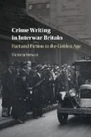 Victoria Stewart - Crime Writing in Interwar Britain: Fact and Fiction in the Golden Age - 9781316510001 - V9781316510001