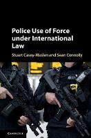 Stuart Casey-Maslen - Police Use of Force under International Law - 9781316510025 - V9781316510025