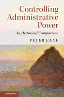 Peter Cane - Controlling Administrative Power: An Historical Comparison - 9781316601501 - V9781316601501