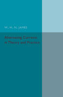 W. H. N. James - Alternating Currents in Theory and Practice - 9781316606964 - V9781316606964