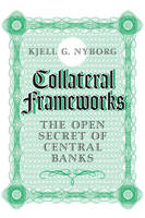 Kjell G. Nyborg - Collateral Frameworks: The Open Secret of Central Banks - 9781316609545 - V9781316609545