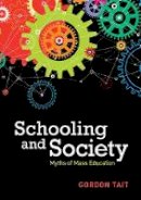 Gordon Tait - Schooling and Society: Myths of Mass Education - 9781316610541 - V9781316610541