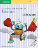 Baxter, Fiona, Dilley, Liz - Cambridge Primary Science Skills Builder 6 - 9781316611098 - V9781316611098