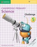 Baxter, Fiona, Dilley, Liz - Cambridge Primary Science Challenge 5 - 9781316611203 - V9781316611203