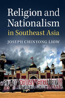 Joseph Chinyong Liow - Religion and Nationalism in Southeast Asia - 9781316618097 - V9781316618097