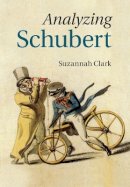 Suzannah Clark - Analyzing Schubert - 9781316620755 - V9781316620755