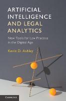 Kevin D. Ashley - Artificial Intelligence and Legal Analytics: New Tools for Law Practice in the Digital Age - 9781316622810 - V9781316622810