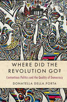 Donatella Della Porta - Cambridge Studies in Contentious Politics: Where Did the Revolution Go?: Contentious Politics and the Quality of Democracy - 9781316625965 - V9781316625965