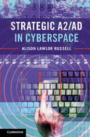 Alison Lawlor Russell - Strategic A2/AD in Cyberspace - 9781316629628 - V9781316629628