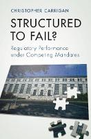Christopher Carrigan - Structured to Fail?: Regulatory Performance under Competing Mandates - 9781316632802 - V9781316632802