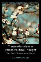 Ali Mirsepassi - Transnationalism in Iranian Political Thought: The Life and Times of Ahmad Fardid - 9781316636473 - V9781316636473
