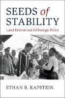 Ethan B. Kapstein - Seeds of Stability: Land Reform and US Foreign Policy - 9781316636640 - V9781316636640
