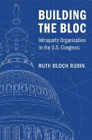 Ruth Bloch Rubin - Building the Bloc: Intraparty Organization in the US Congress - 9781316649923 - V9781316649923