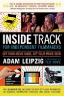 Adam Leipzig - Inside Track for Independent Filmmakers: Get Your Movie Made, Get Your Movie Seen - 9781319013189 - V9781319013189