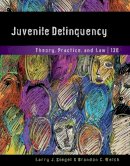 Larry Siegel - Juvenile Delinquency: Theory, Practice, and Law - 9781337091831 - V9781337091831
