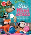  Editors Of Klutz - Sew Mini Animals: More Than 12 Animal Plushies to Stitch & Stuff (Klutz) - 9781338106442 - V9781338106442