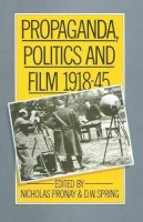 D W Springd - Propaganda, Politics and Film, 1918–45 - 9781349058952 - V9781349058952