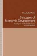 Kurt Martin - Strategies of Economic Development: Readings in the Political Economy of Industrialization - 9781349126279 - V9781349126279