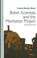 Ferenc Morton Szasz - British Scientists and the Manhattan Project: The Los Alamos Years - 9781349127337 - V9781349127337
