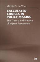 Michiel S. De Vries - Calculated Choices in Policy-Making: The Theory and Practice of Impact Assessment - 9781349148028 - V9781349148028