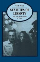 Geoff Ward - Statutes of Liberty: The New York School of Poets - 9781349225002 - V9781349225002
