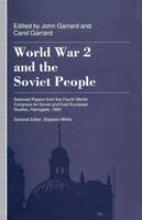 John Garrard - World War 2 and the Soviet People: Selected Papers from the Fourth World Congress for Soviet and East European Studies, Harrogate, 1990 - 9781349227983 - V9781349227983