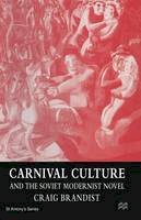 Craig Brandist - Carnival Culture and the Soviet Modernist Novel - 9781349251223 - V9781349251223