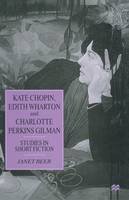 Janet Beer - Kate Chopin, Edith Wharton and Charlotte Perkins Gilman: Studies in Short Fiction - 9781349260171 - V9781349260171