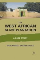 Mohammed Bashir Salau - The West African Slave Plantation. A Case Study.  - 9781349297030 - V9781349297030
