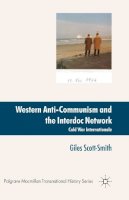 Giles Scott-Smith - Western Anti-Communism and the Interdoc Network: Cold War Internationale - 9781349306763 - V9781349306763