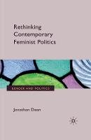 Jonathan Dean - Rethinking Contemporary Feminist Politics - 9781349315949 - V9781349315949