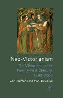 Ann Heilmann - Neo-Victorianism: The Victorians in the Twenty-First Century, 1999-2009 - 9781349316854 - V9781349316854