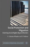 Rachel Sabates-Wheeler - Migration and Social Protection: Claiming Social Rights Beyond Borders - 9781349319152 - V9781349319152