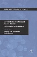 Hinrichs  K. - Labour Market Flexibility and Pension Reforms: Flexible Today, Secure Tomorrow? - 9781349331246 - V9781349331246