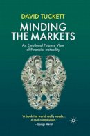 D. Tuckett - Minding the Markets: An Emotional Finance View of Financial Instability - 9781349335510 - V9781349335510
