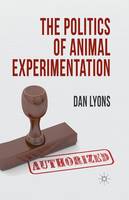 Dan Lyons - The Politics of Animal Experimentation - 9781349346837 - V9781349346837
