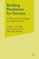 C. Cooper - Building Resilience for Success: A Resource for Managers and Organizations - 9781349348305 - V9781349348305