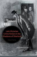 Clare Clarke - Late Victorian Crime Fiction in the Shadows of Sherlock - 9781349351305 - V9781349351305