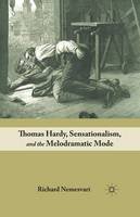 R. Nemesvari - Thomas Hardy, Sensationalism, and the Melodramatic Mode - 9781349383405 - V9781349383405