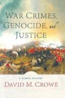 D. Crowe - War Crimes, Genocide, and Justice: A Global History - 9781349383948 - V9781349383948